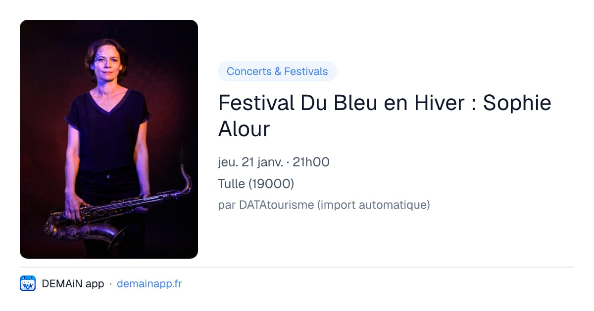 Festival Du Bleu en Hiver : Sophie Alour — Tulle