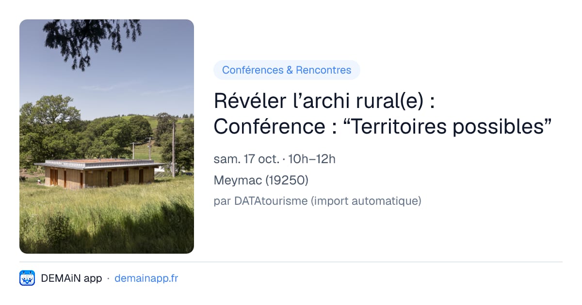 Révéler l’archi rural(e) : Conférence : “Territoires possibles” — Meymac