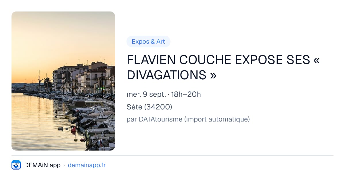 FLAVIEN COUCHE EXPOSE SES « DIVAGATIONS » — Sète