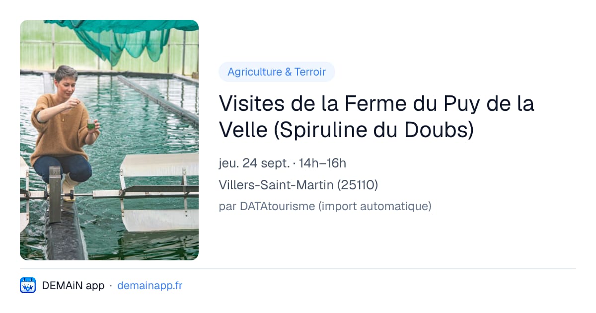 Visites de la Ferme du Puy de la Velle (Spiruline du Doubs) — Villers-Saint-Martin