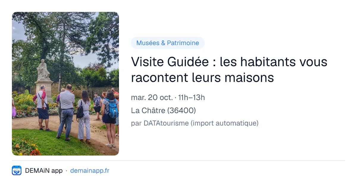Visite Guidée : les habitants vous racontent leurs maisons — La Châtre