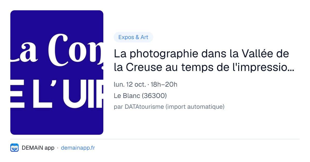 La photographie dans la Vallée de la Creuse au temps de l'impressionnisme (1875-1920) — Le Blanc