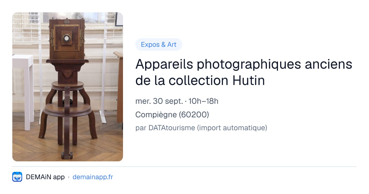 Appareils photographiques anciens de la collection Hutin — Compiègne