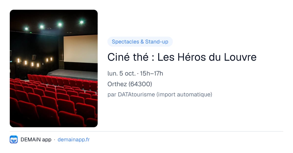 Ciné thé : Les Héros du Louvre — Orthez
