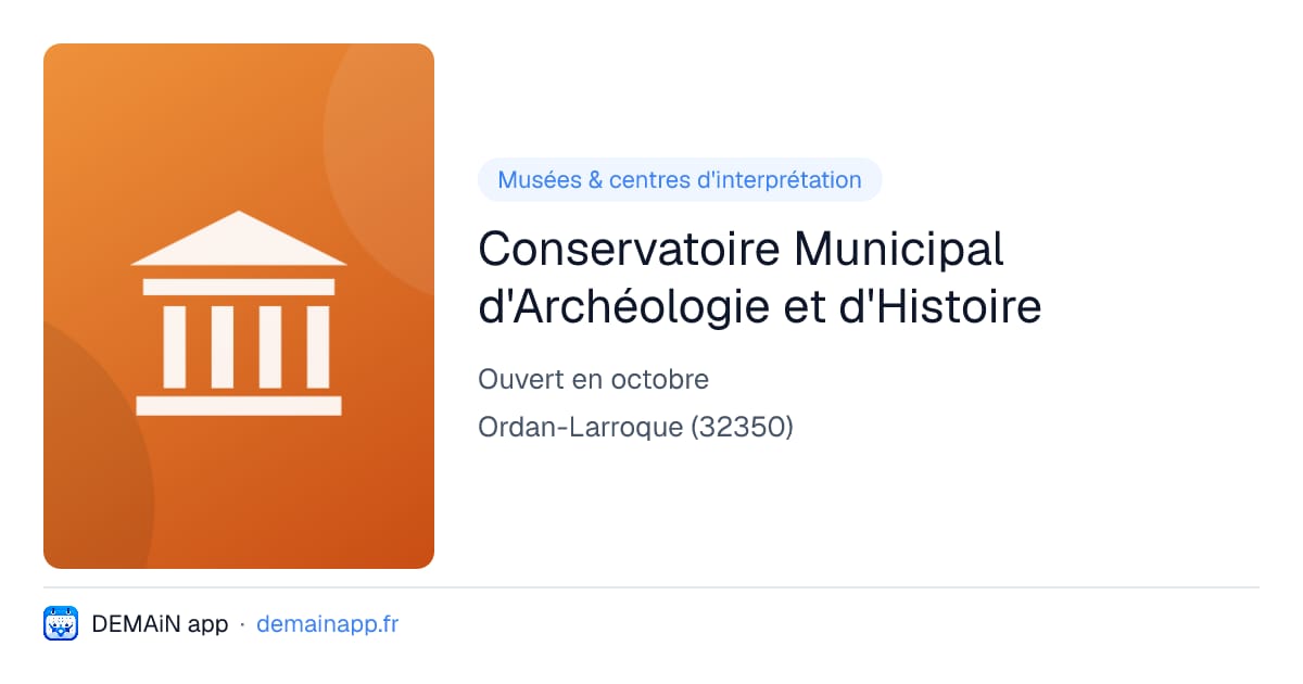 Conservatoire Municipal d'Archéologie et d'Histoire — Ordan-Larroque