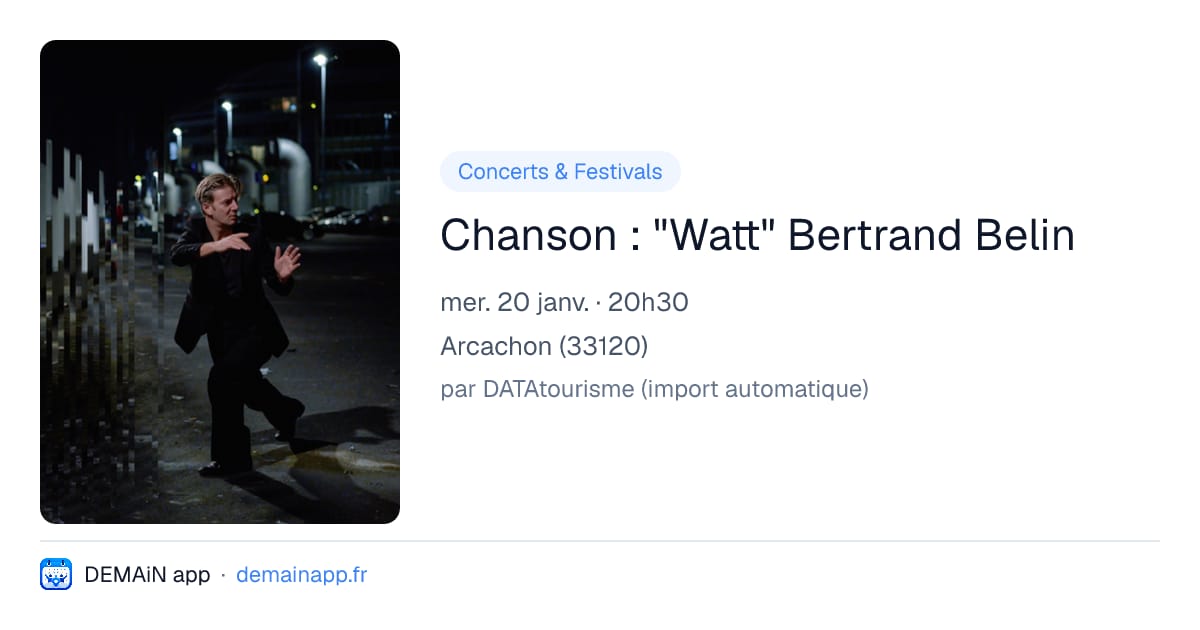 Chanson : "Watt" Bertrand Belin — Arcachon