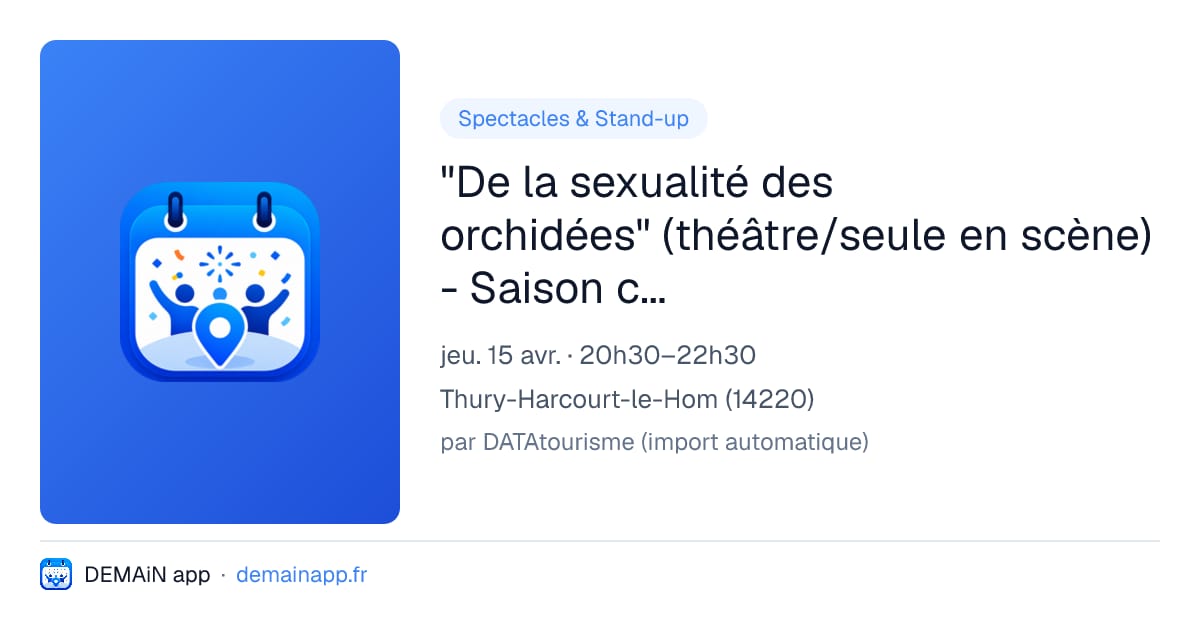"De la sexualité des orchidées" (théâtre/seule en scène) - Saison culturelle OMAC — Thury-Harcourt-le-Hom
