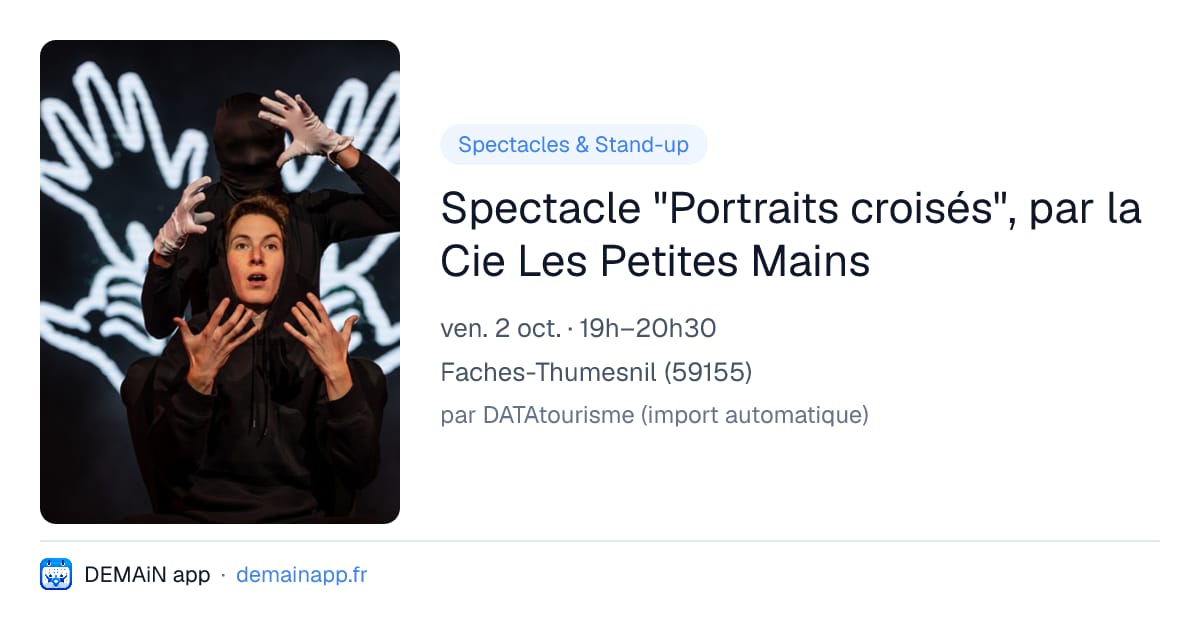Spectacle "Portraits croisés", par la Cie Les Petites Mains — Faches-Thumesnil
