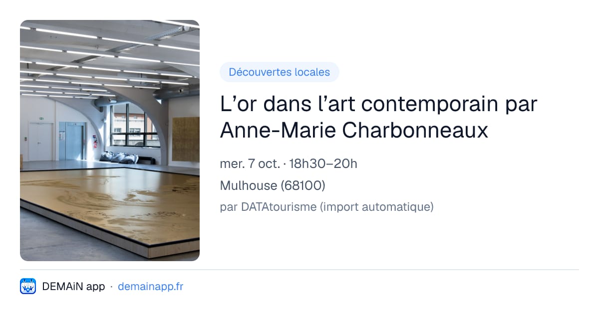 L’or dans l’art contemporain par Anne-Marie Charbonneaux — Mulhouse
