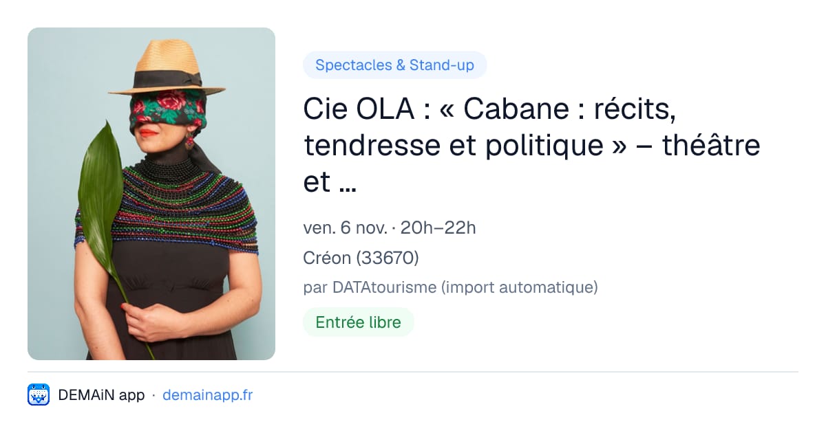 Cie OLA : « Cabane : récits, tendresse et politique » – théâtre et musique — Créon