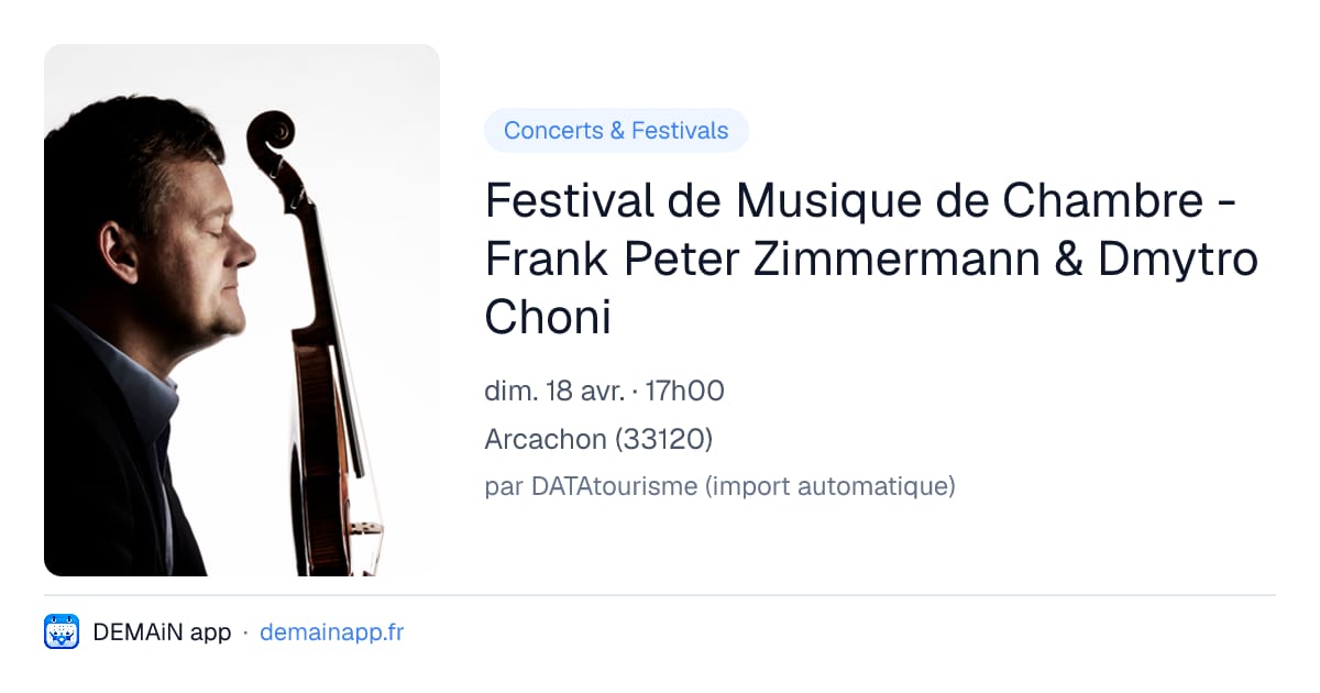 Festival de Musique de Chambre - Frank Peter Zimmermann & Dmytro Choni — Arcachon