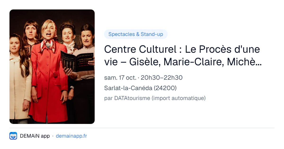 Centre Culturel : Le Procès d'une vie – Gisèle, Marie-Claire, Michèle... et les autres — Sarlat-la-Canéda