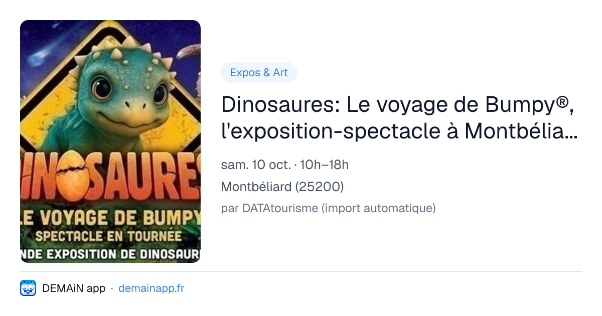 Dinosaures: Le voyage de Bumpy®, l'exposition-spectacle à Montbéliard- Tour 2026 — Montbéliard