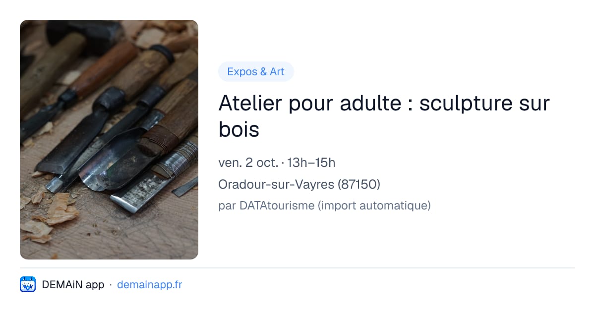 Atelier pour adulte : sculpture sur bois — Oradour-sur-Vayres