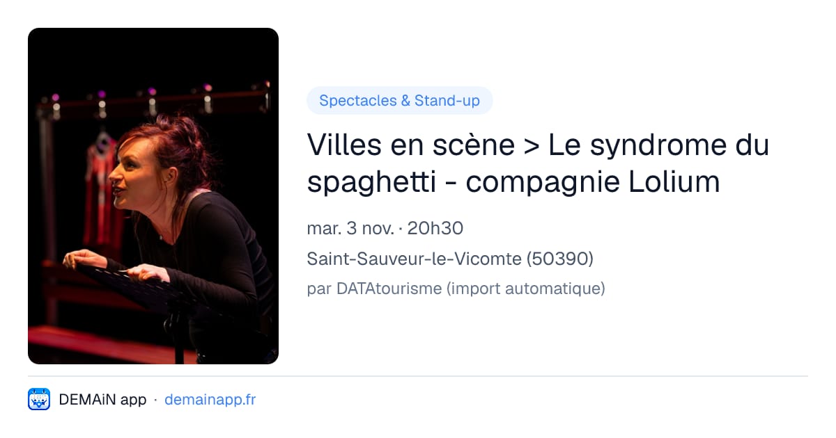 Villes en scène > Le syndrome du spaghetti - compagnie Lolium — Saint-Sauveur-le-Vicomte