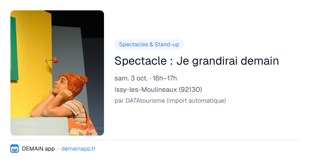 Spectacle : Je grandirai demain — Issy-les-Moulineaux
