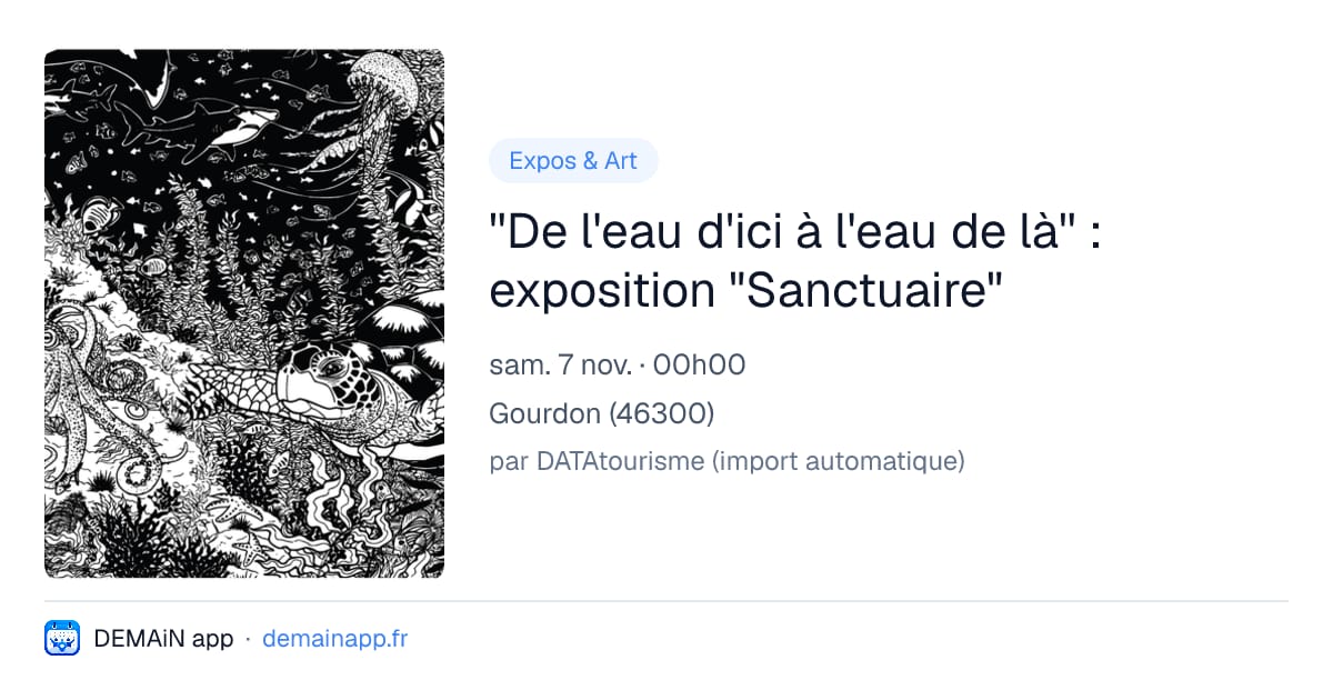 ''De l'eau d'ici à l'eau de là'' : exposition "Sanctuaire" — Gourdon