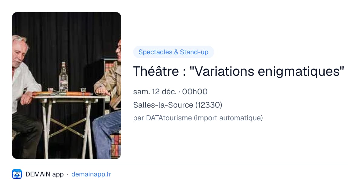 Théâtre : "Variations enigmatiques" — Salles-la-Source