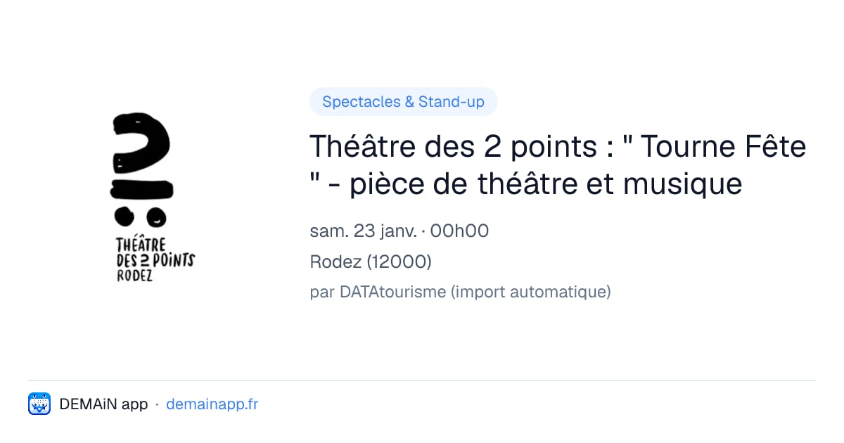 Théâtre des 2 points : " Tourne Fête " - pièce de théâtre et musique — Rodez