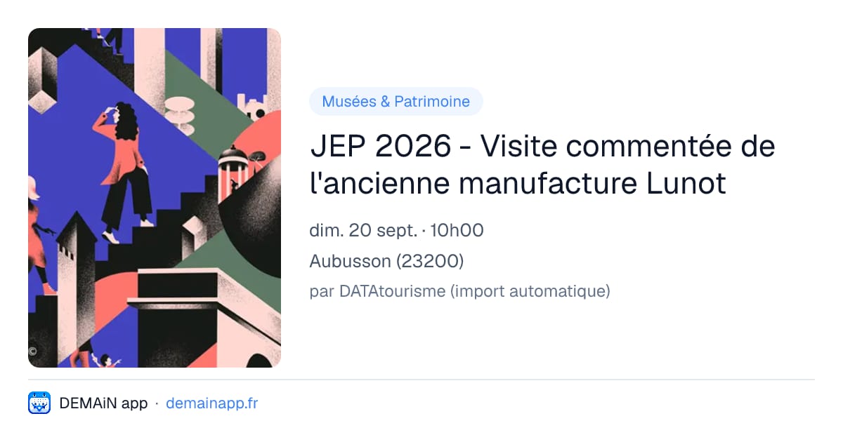 JEP 2026 - Visite commentée de l'ancienne manufacture Lunot — Aubusson
