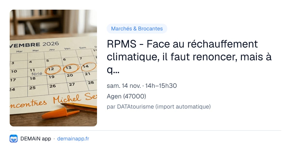 RPMS - Face au réchauffement climatique, il faut renoncer, mais à quoi ? — Agen
