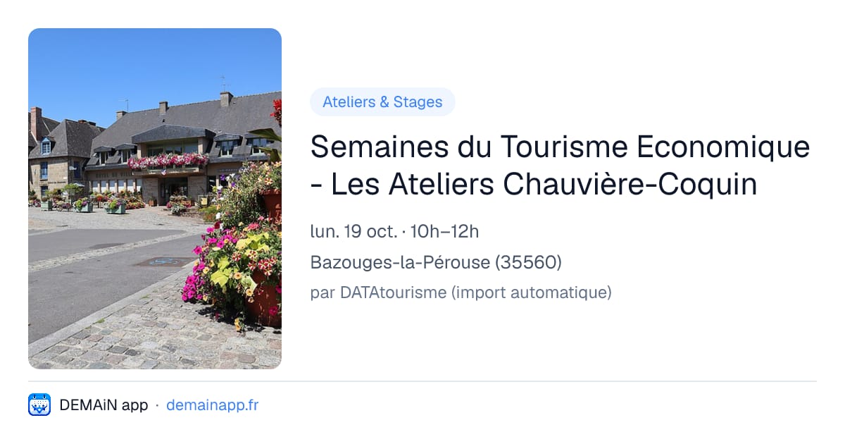 Semaines du Tourisme Economique - Les Ateliers Chauvière-Coquin — Bazouges-la-Pérouse
