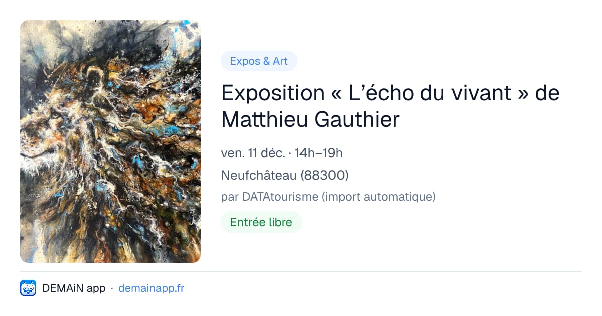 Exposition « L’écho du vivant » de Matthieu Gauthier — Neufchâteau