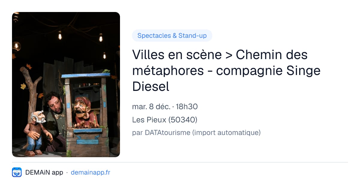 Villes en scène > Chemin des métaphores - compagnie Singe Diesel — Les Pieux