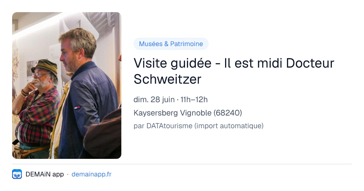 Visite guidée - Il est midi Docteur Schweitzer — Kaysersberg Vignoble