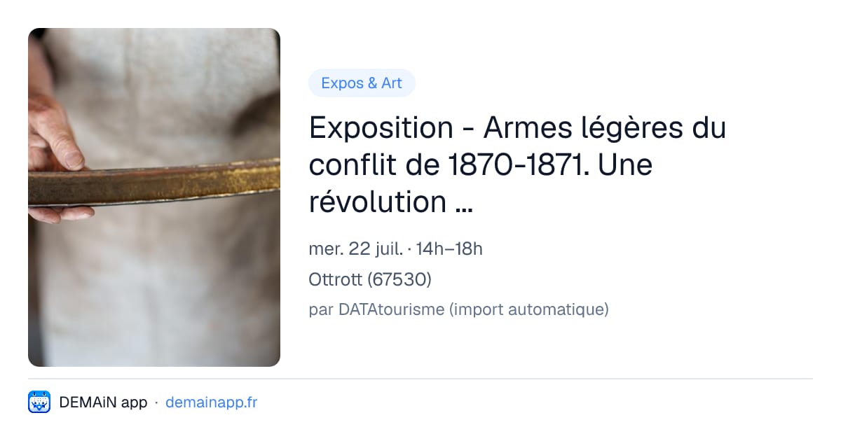 Exposition - Armes légères du conflit de 1870-1871. Une révolution de l’art de la guerre. — Ottrott