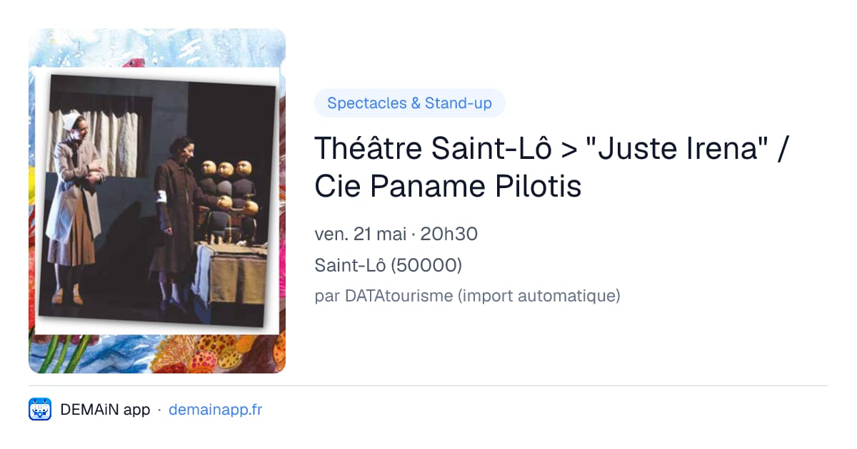 Théâtre Saint-Lô > "Juste Irena" / Cie Paname Pilotis — Saint-Lô