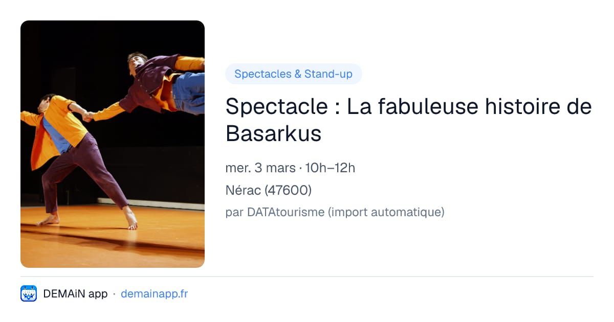 Spectacle : La fabuleuse histoire de Basarkus — Nérac