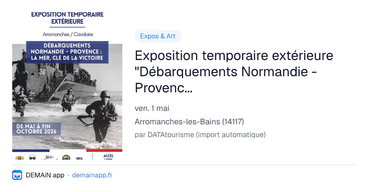 Exposition temporaire extérieure "Débarquements Normandie - Provence : la mer, clé de la victoire" — Arromanches-les-Bains