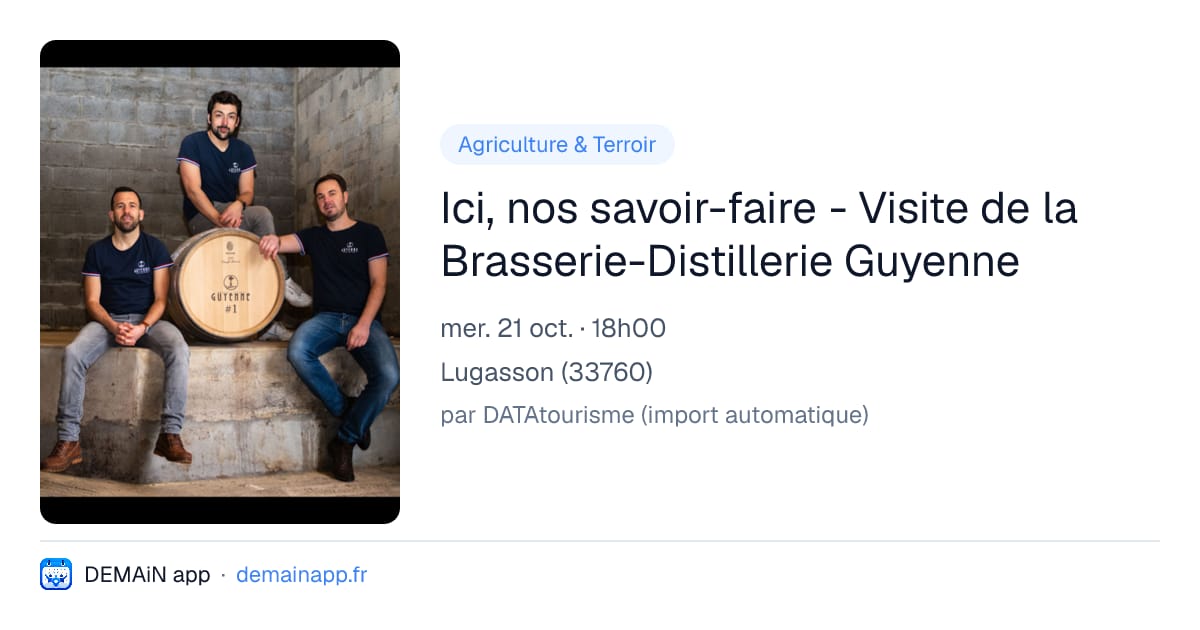 Ici, nos savoir-faire - Visite de la Brasserie-Distillerie Guyenne — Lugasson