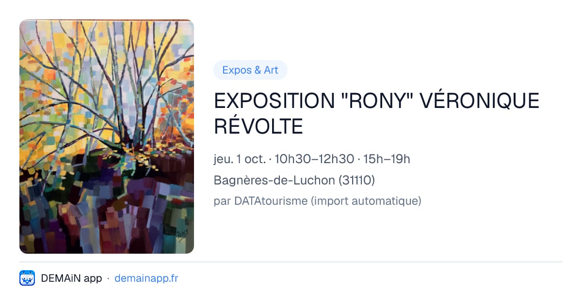 EXPOSITION "RONY" VÉRONIQUE RÉVOLTE — Bagnères-de-Luchon