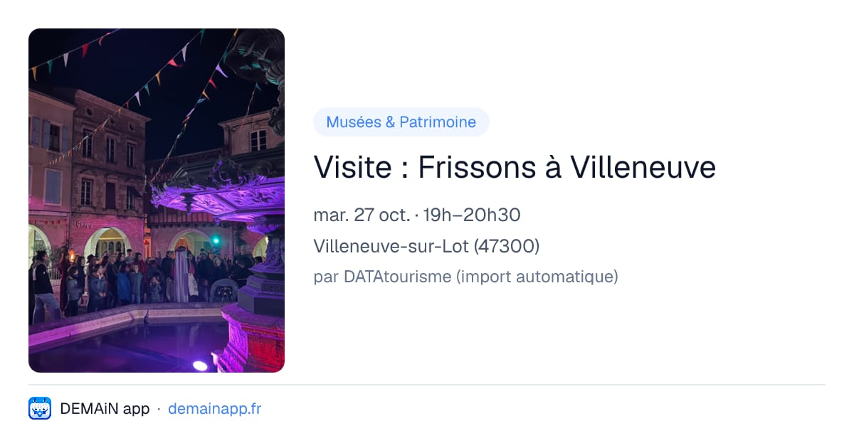 Visite : Frissons à Villeneuve — Villeneuve-sur-Lot
