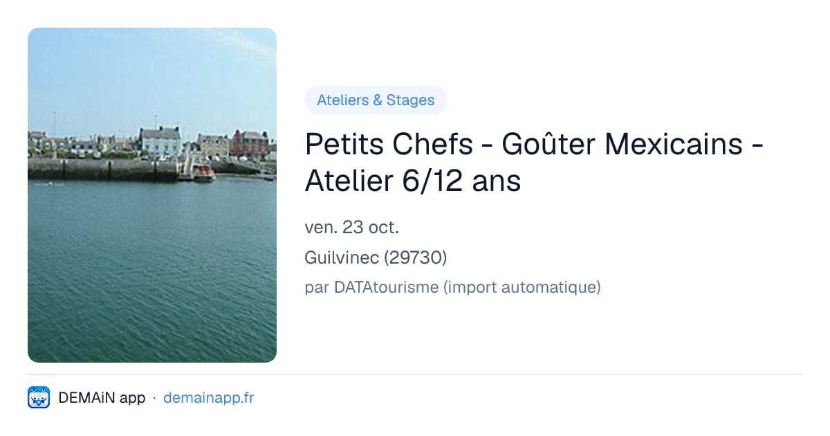 Petits Chefs - Goûter Mexicains - Atelier 6/12 ans — Guilvinec