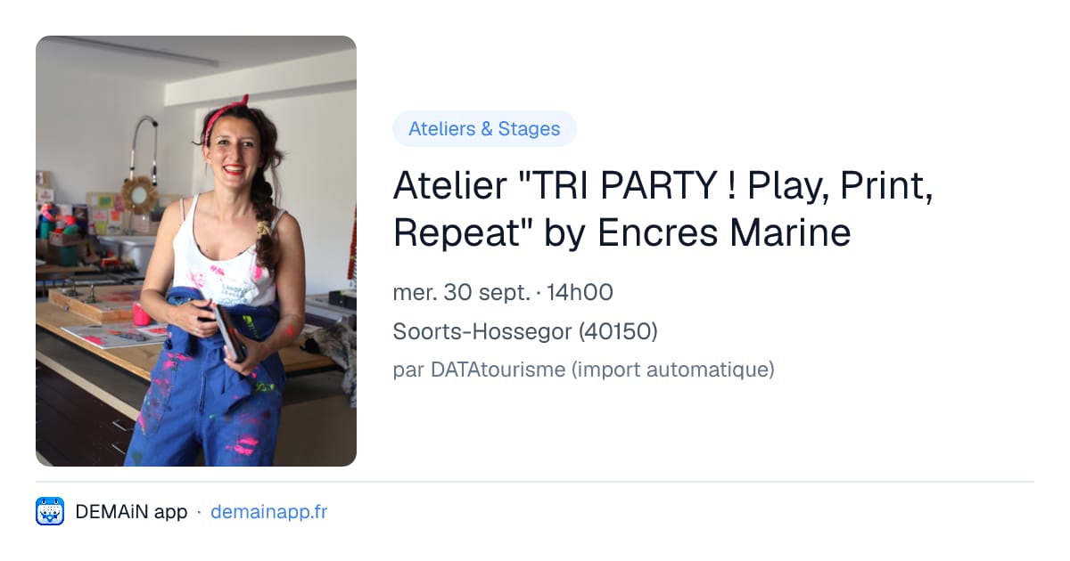 Atelier "TRI PARTY ! Play, Print, Repeat" by Encres Marine — Soorts-Hossegor