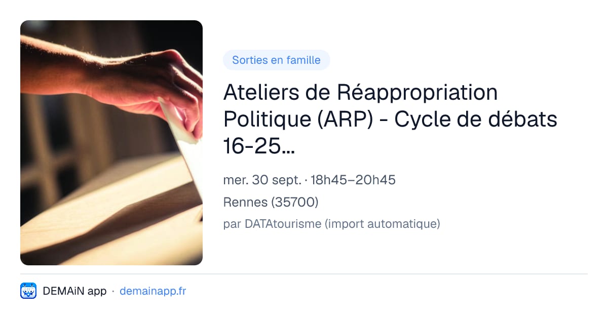 Ateliers de Réappropriation Politique (ARP) - Cycle de débats 16-25 ans — Rennes
