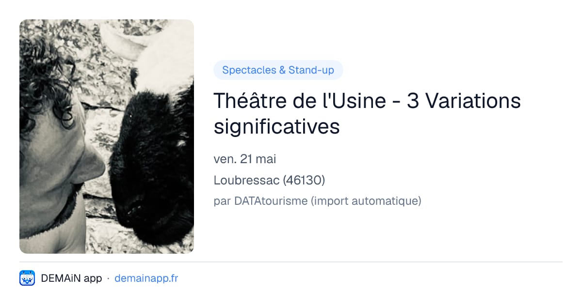 Théâtre de l'Usine - 3 Variations significatives — Loubressac