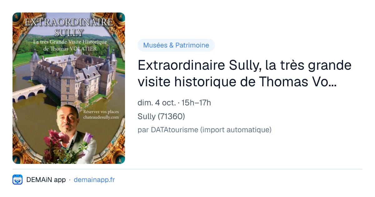Extraordinaire Sully, la très grande visite historique de Thomas Volatier — Sully