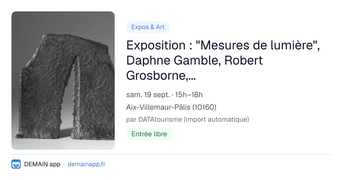 Exposition : "Mesures de lumière", Daphne Gamble, Robert Grosborne, Anna Mark — Aix-Villemaur-Pâlis