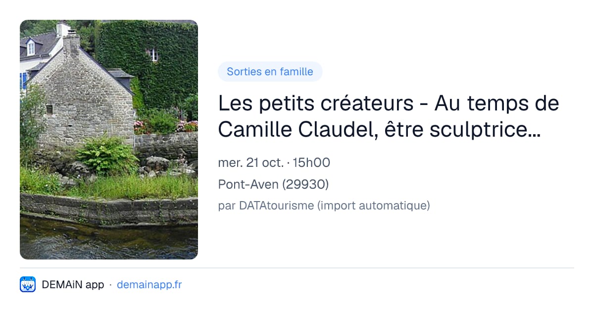 Les petits créateurs - Au temps de Camille Claudel, être sculptrice à Paris — Pont-Aven