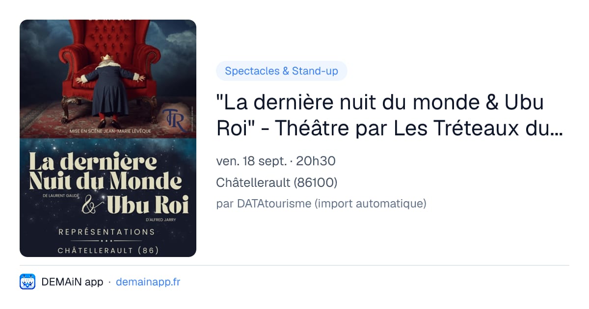 "La dernière nuit du monde & Ubu Roi" - Théâtre par Les Tréteaux du Riveau — Châtellerault