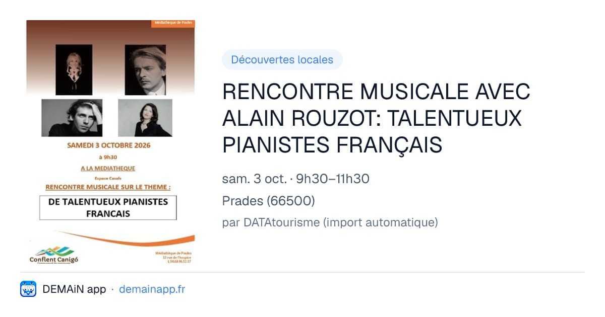 RENCONTRE MUSICALE AVEC ALAIN ROUZOT: TALENTUEUX PIANISTES FRANÇAIS — Prades