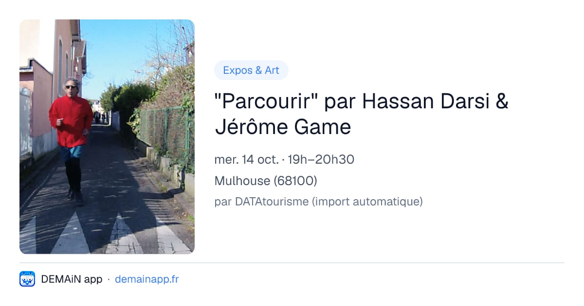 "Parcourir" par Hassan Darsi & Jérôme Game — Mulhouse