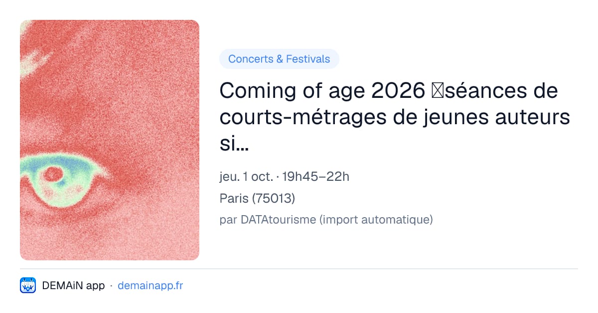 Coming of age 2026 ：séances de courts-métrages de jeunes auteurs sinophones — Paris