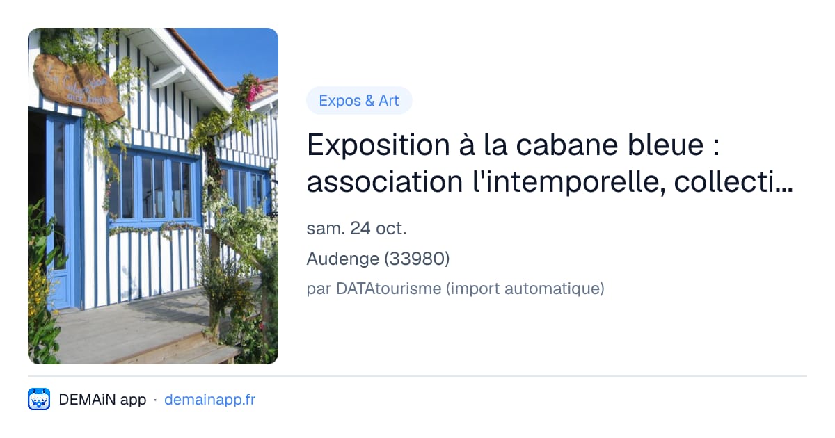 Exposition à la cabane bleue : association l'intemporelle, collectif d'artistes — Audenge