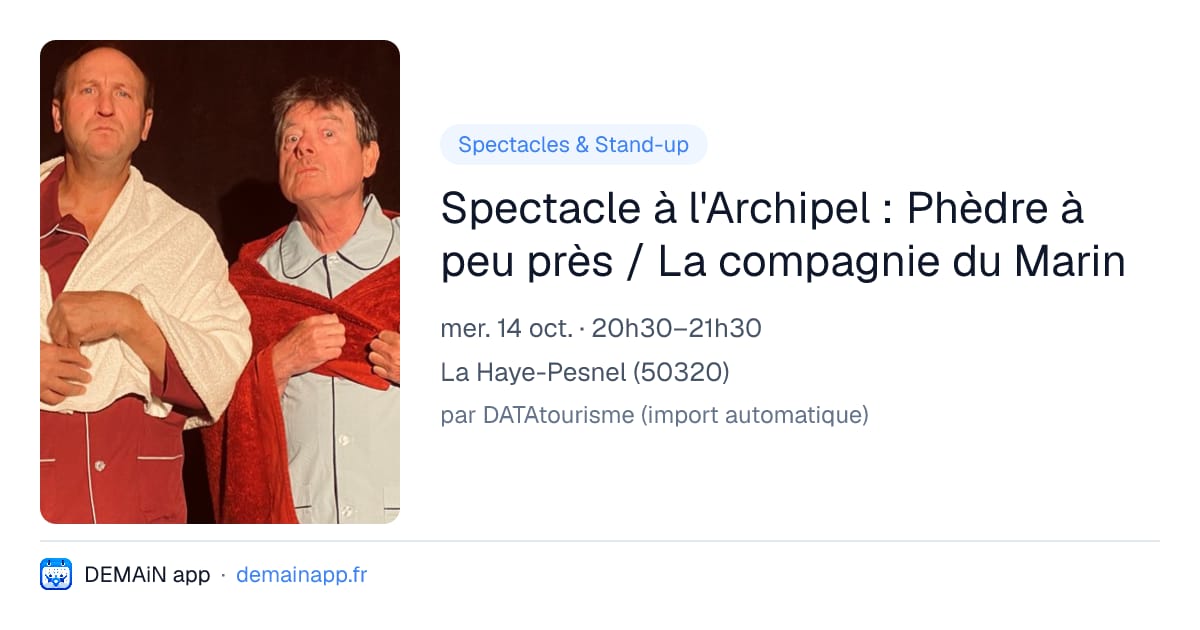 Spectacle à l'Archipel : Phèdre à peu près / La compagnie du Marin — La Haye-Pesnel