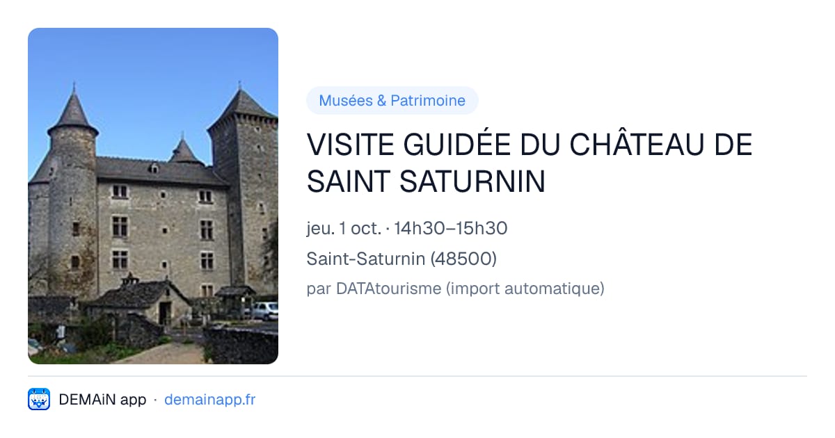 VISITE GUIDÉE DU CHÂTEAU DE SAINT SATURNIN — Saint-Saturnin